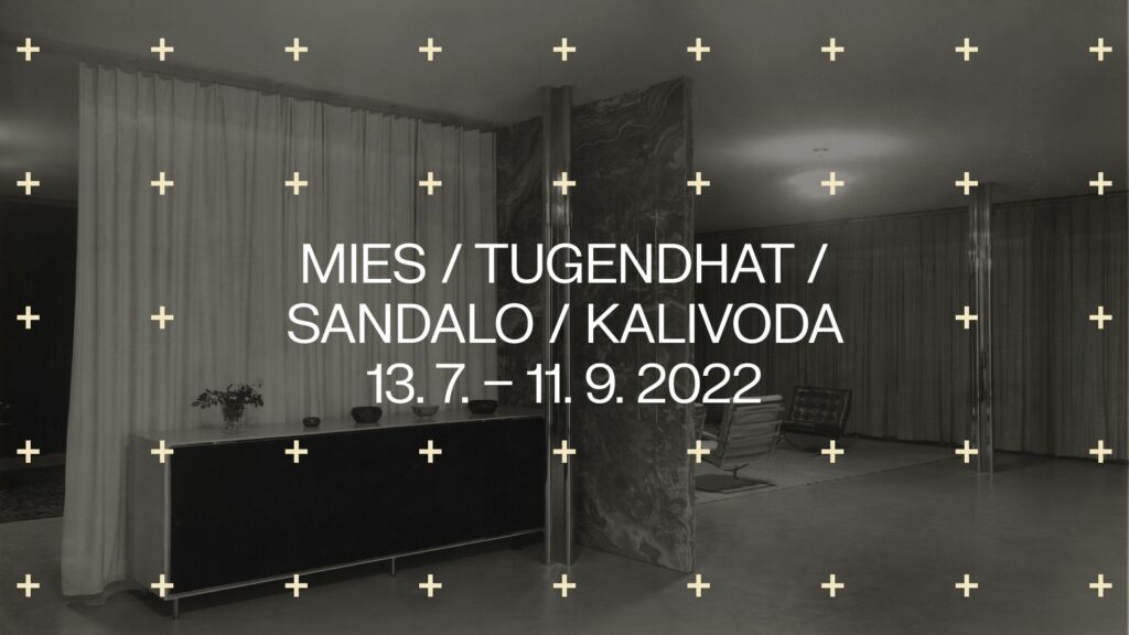 MIES / TUGENDHAT / SANDALO / KALIVODA